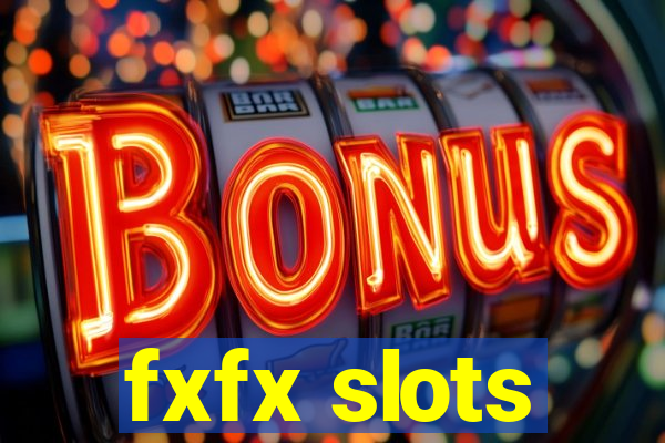 fxfx slots